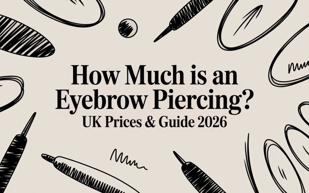 How Much Is an Eyebrow Piercing? UK Prices & Guide 2026