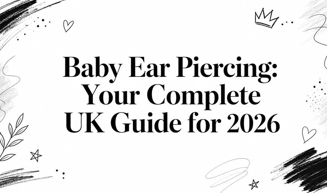 Baby Ear Piercing: Your Complete UK Guide for 2026