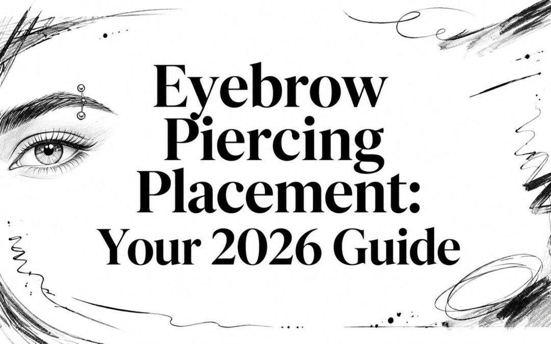 Eyebrow Piercing Placement: Your 2026 Guide