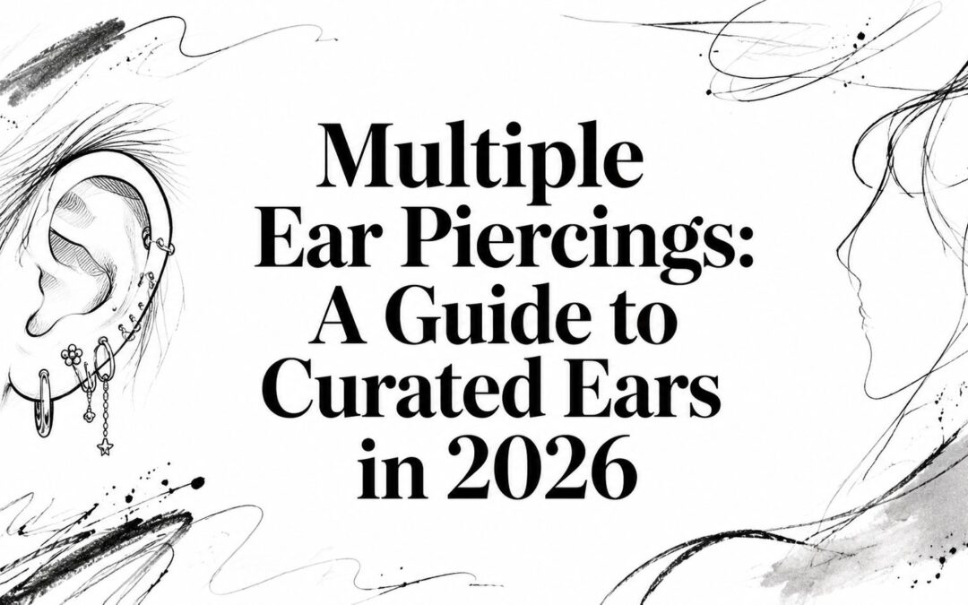 Multiple Ear Piercings: A Guide to Curated Ears in 2026