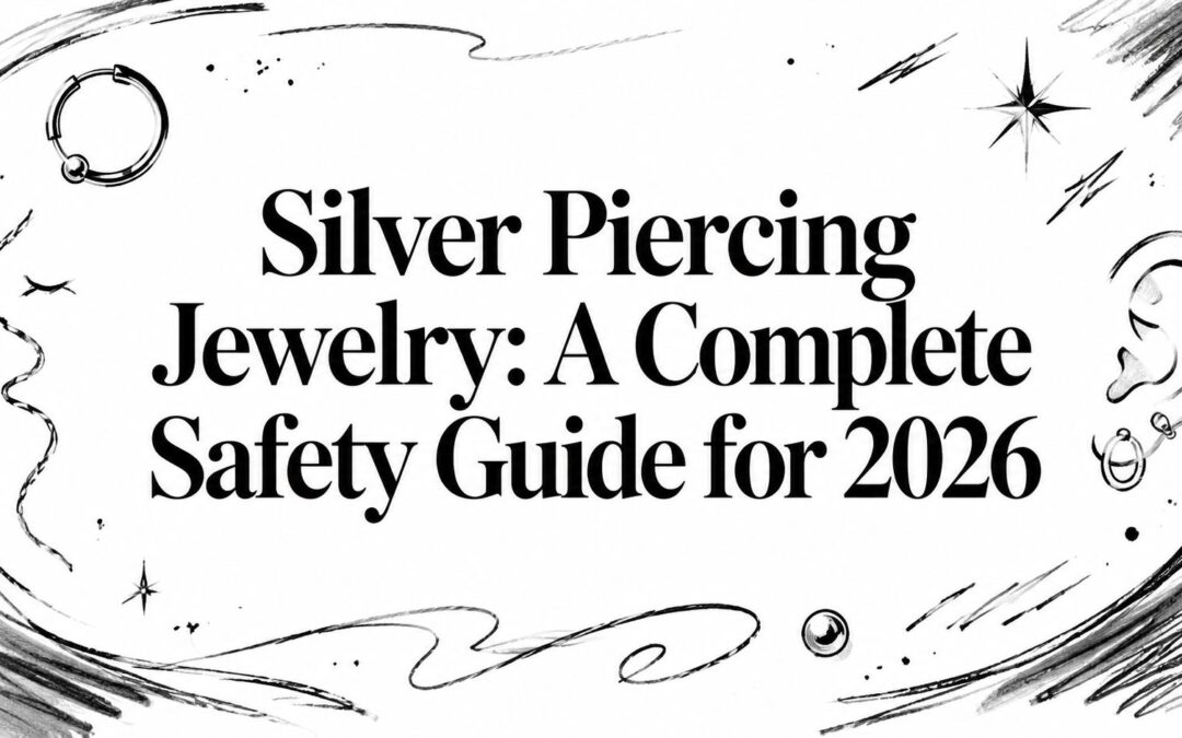 Silver Piercing Jewelry: A Complete Safety Guide for 2026