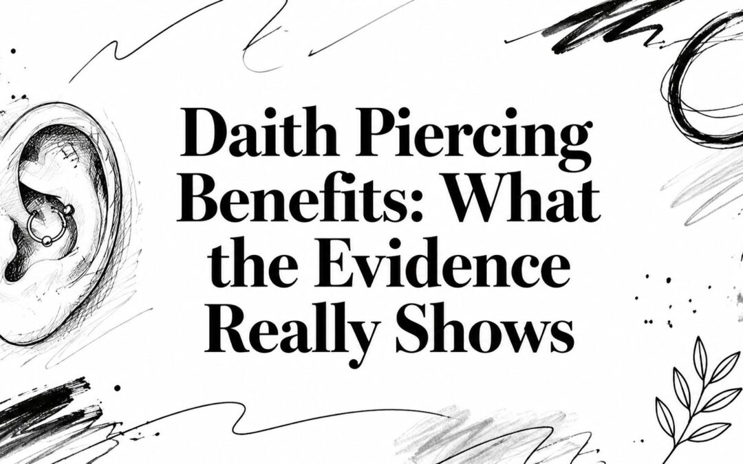 Daith Piercing Benefits: What the Evidence Really Shows
