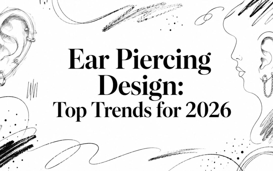 Ear Piercing Design: Top Trends for 2026
