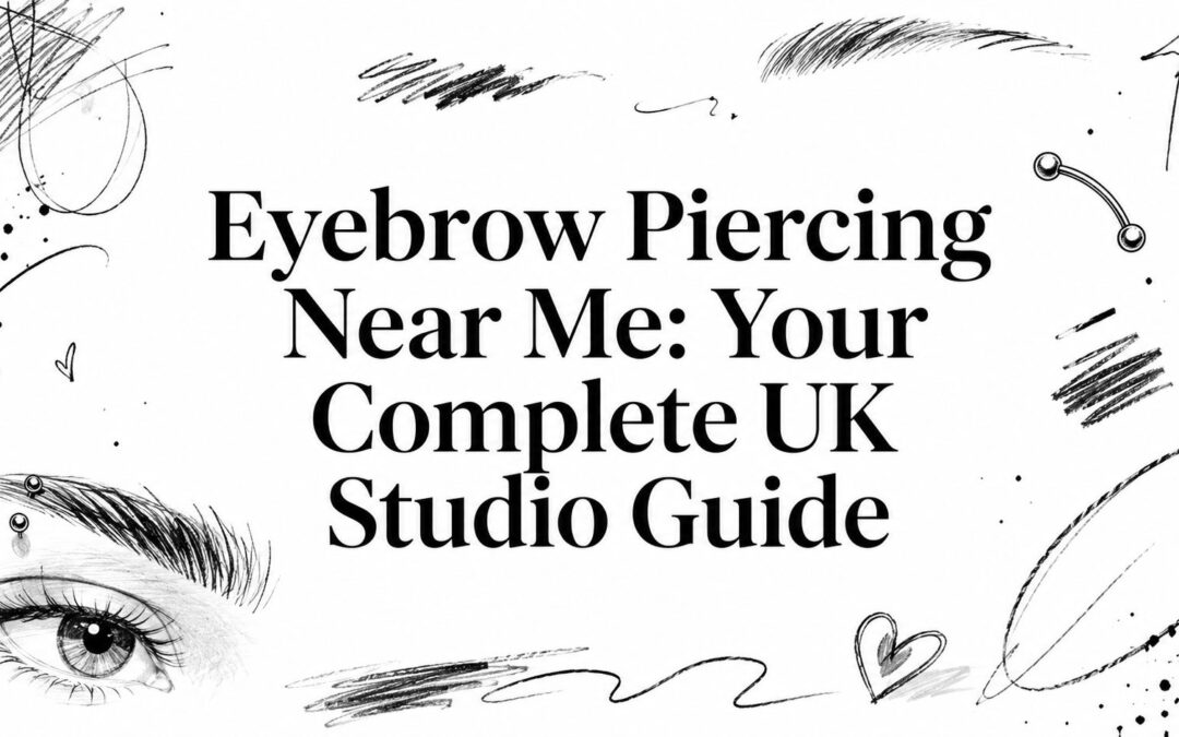 Eyebrow Piercing Near Me: Your Complete UK Studio Guide