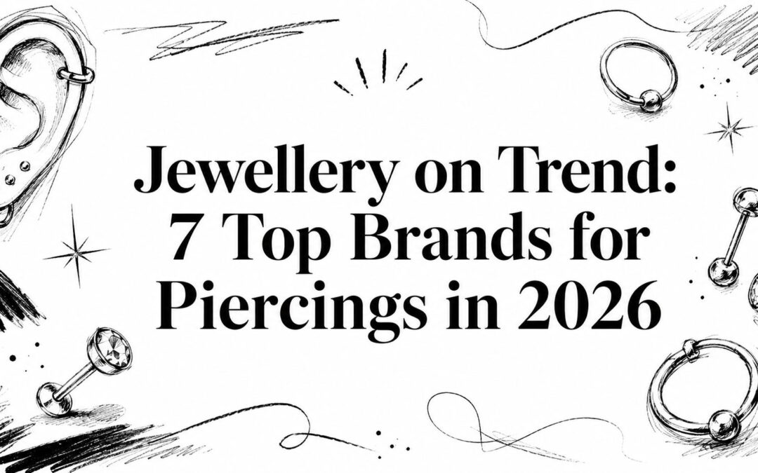 Jewellery on Trend: 7 Top Brands for Piercings in 2026