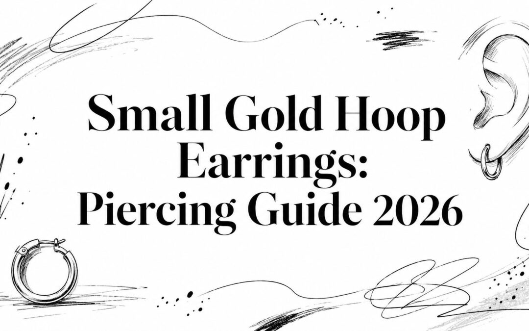 Small Gold Hoop Earrings: Piercing Guide 2026