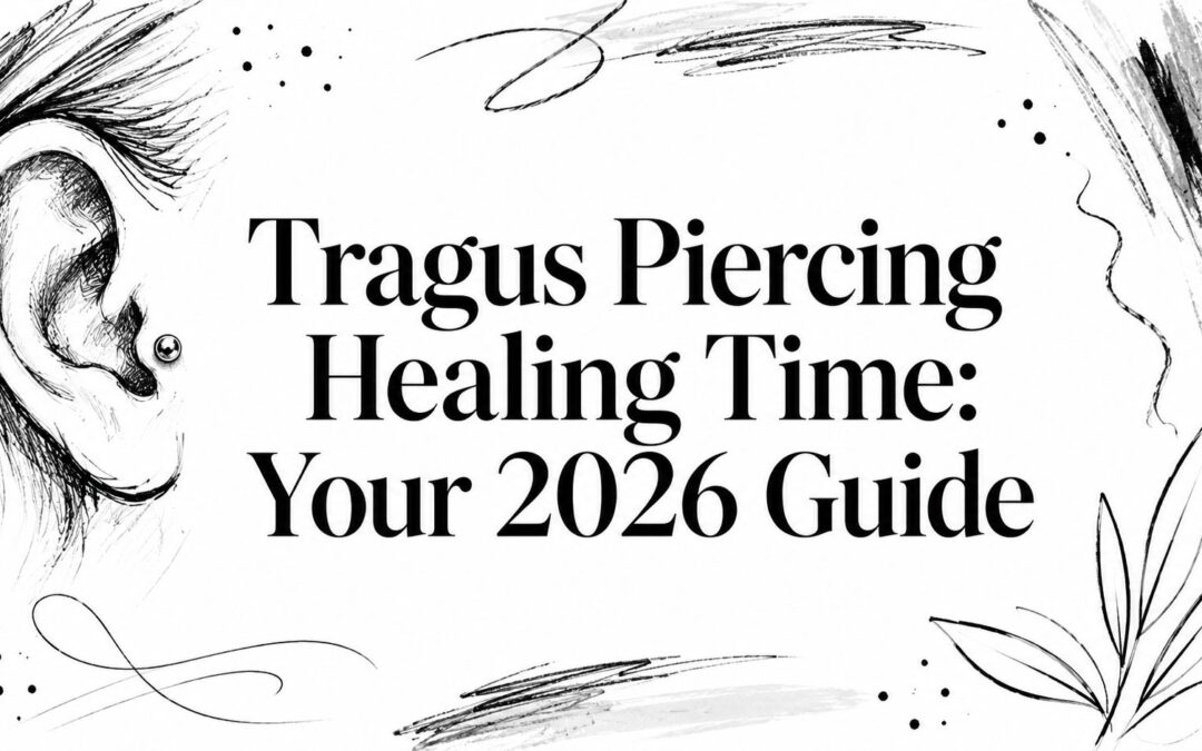 Tragus Piercing Healing Time: Your 2026 Guide
