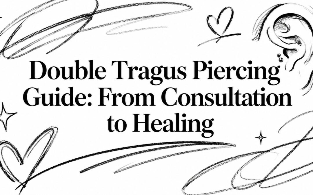 Double Tragus Piercing Guide: From Consultation to Healing
