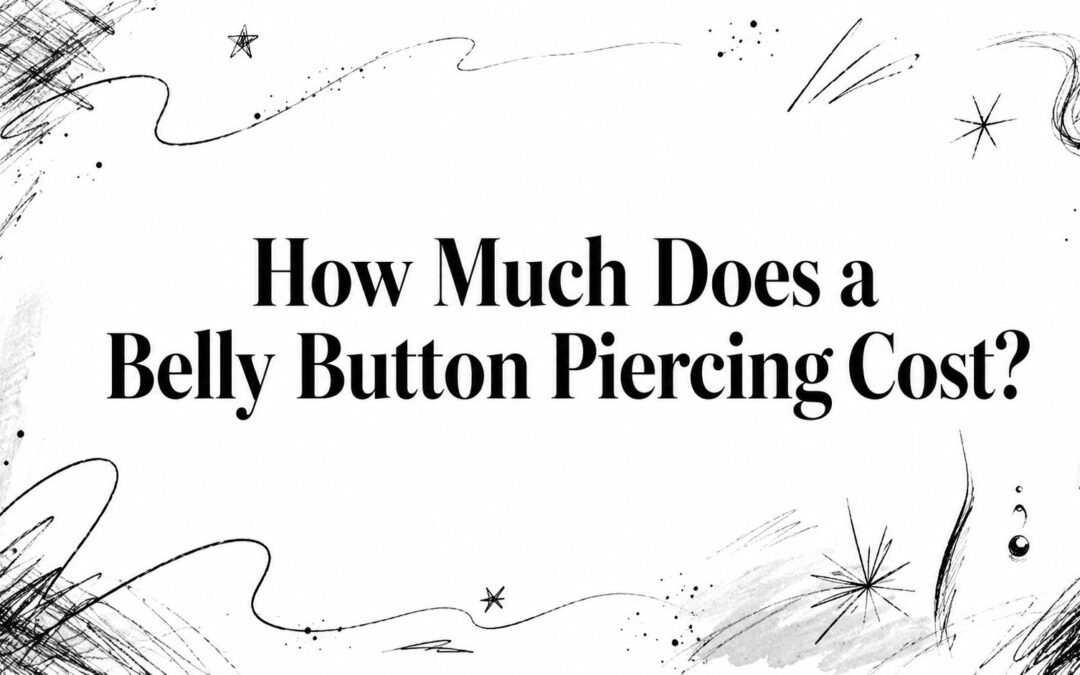 How Much Does a Belly Button Piercing Cost?