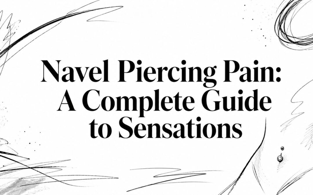 Navel Piercing Pain: A Complete Guide to Sensations