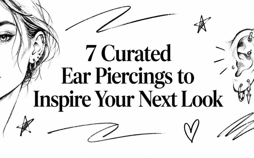 7 Curated Ear Piercings to Inspire Your Next Look
