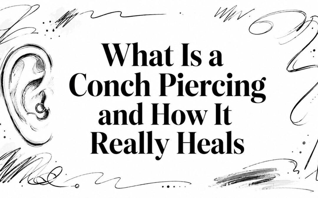 What Is a Conch Piercing and How It Really Heals