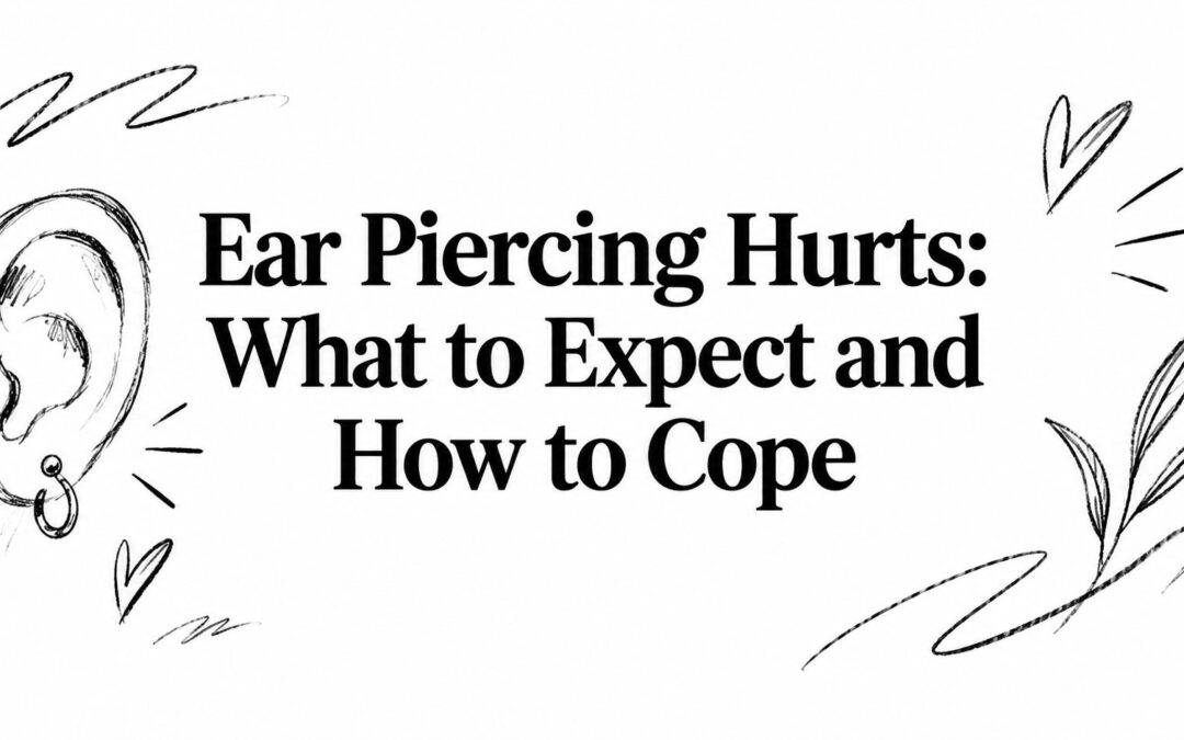 Ear Piercing Hurts: What to Expect and How to Cope