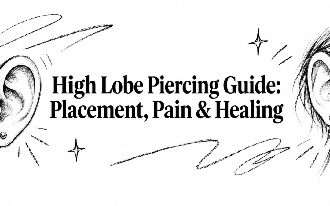 High Lobe Piercing Guide: Placement, Pain & Healing